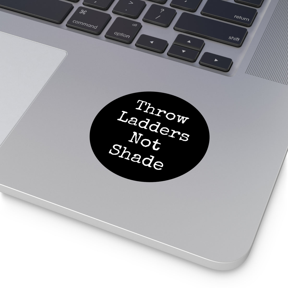 Throw Ladders Not Shade Stickers